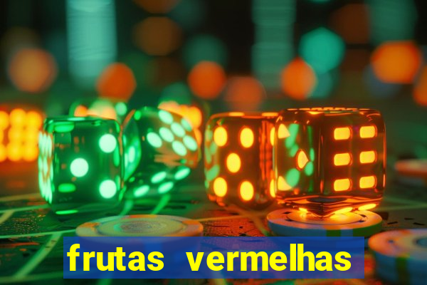 frutas vermelhas nomes e fotos